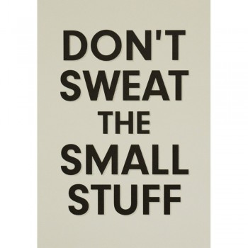 dont sweat the small stuff