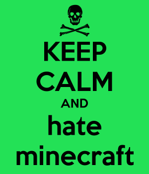 keep-calm-and-hate-minecraft-11